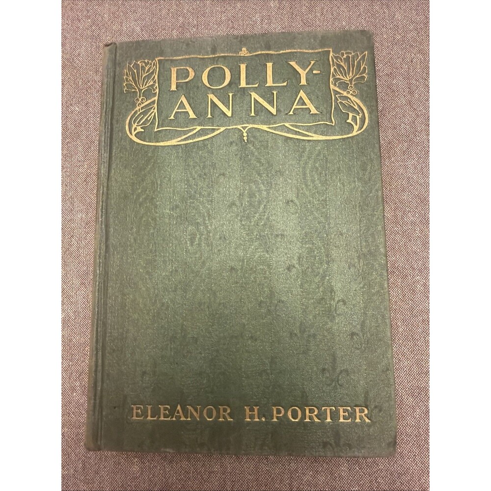 Pollyanna First Edition Eleanor H Porter 1913 RARE GREEN Hardcover